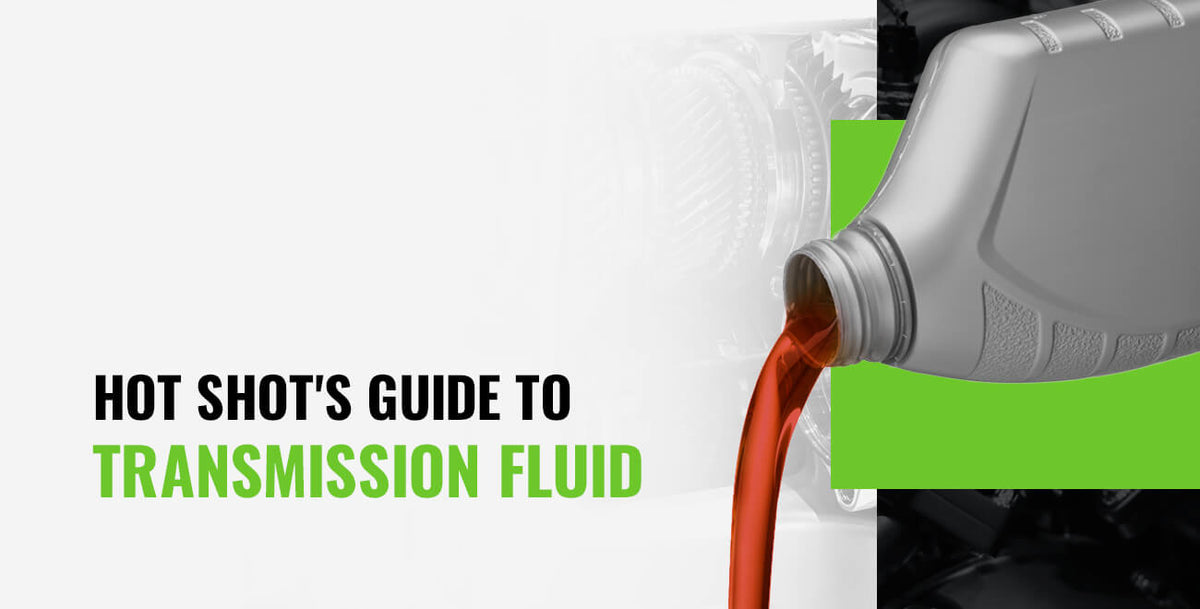 Hot Shot's Guide to Transmission Fluid