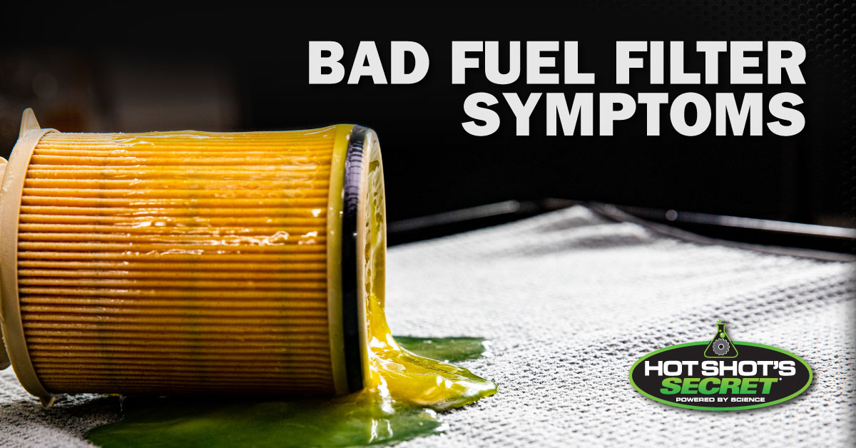 Bad Fuel Filter Symptoms — How to Tell if You Have a Clogged or Damaged Fuel Filter