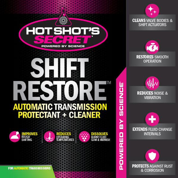 thumbnail image 2 of Hot Shot's Secret Shift Restore Automatic Transmission Additive 16 Oz 2 of 5