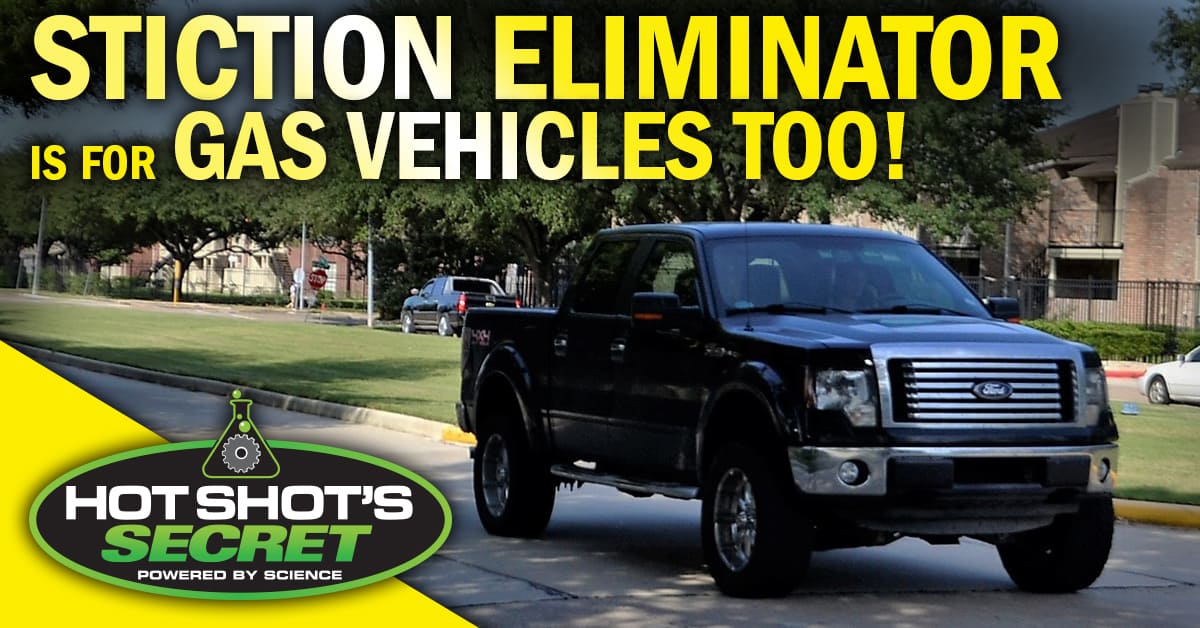 Stiction Eliminator is for GAS vehicles too!