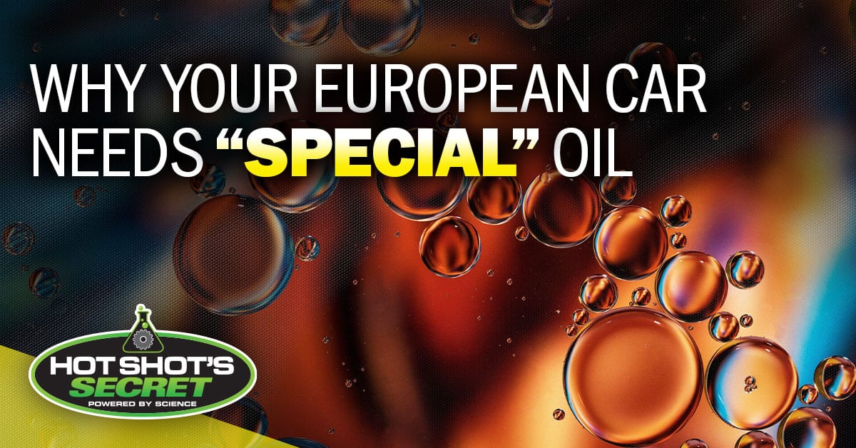 Why Your European Car Needs “Special” Oil