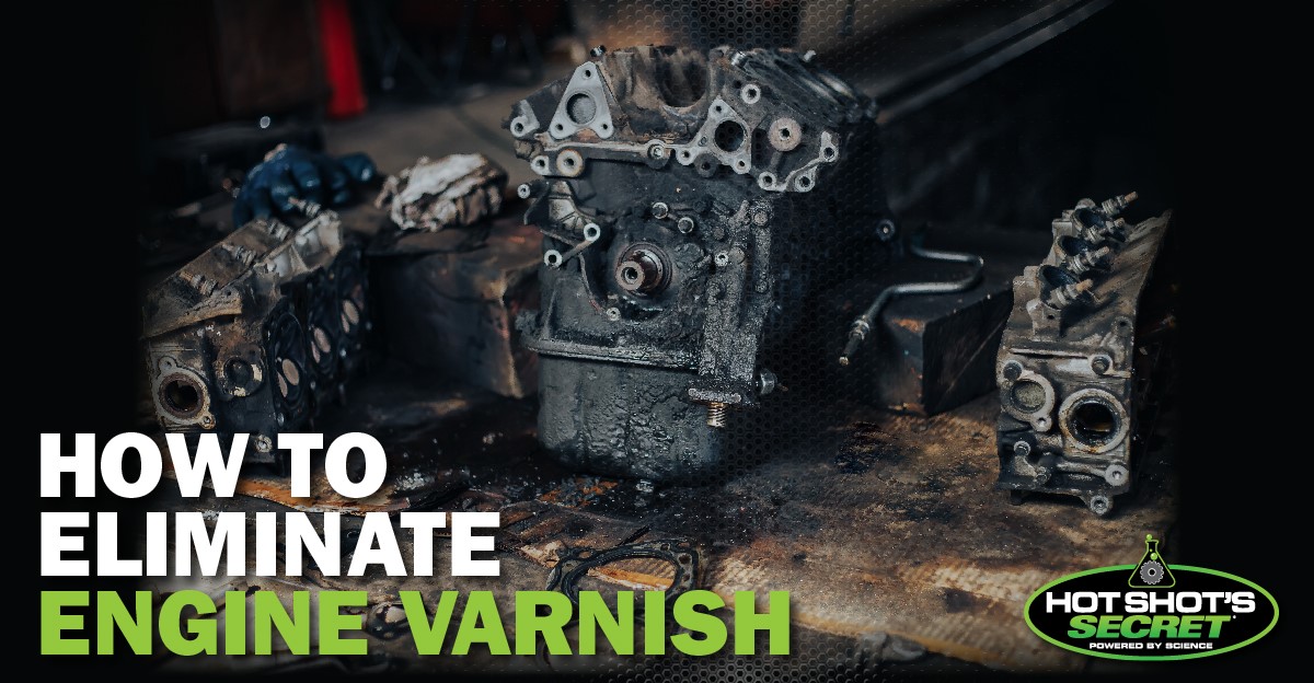 How to eliminate engine varnish